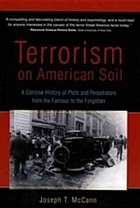 Terrorism on American Soil: A Concise History of Plots and Perpetrators from the Famous to the Forgotten (Hardcover)