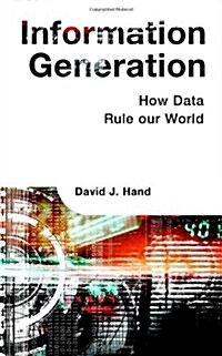 Information Generation : How Data Rule Our World (Hardcover)
