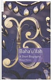 Bahaullah : A Short Biography (Paperback)