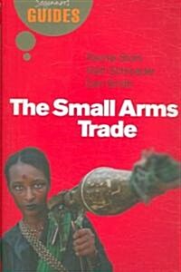 The Small Arms Trade : A Beginners Guide (Paperback)