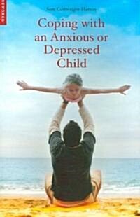 Coping with an Anxious or Depressed Child : A CBT Guide for Parents and Children (Paperback)