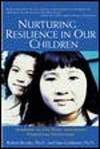 Nurturing Resilience in Our Children: Answers to the Most Important Parenting Questions (Paperback)