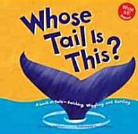 Whose Tail Is This?: A Look at Tails - Swishing, Wiggling, and Rattling (Library Binding)
