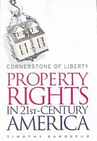 Cornerstone of Liberty: Property Rights in 21st Century America (Paperback)
