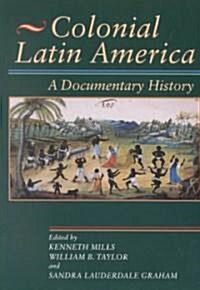 Colonial Latin America: A Documentary History (Paperback)