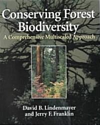 Conserving Forest Biodiversity: A Comprehensive Multiscaled Approach (Paperback)