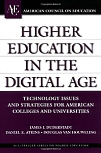 Higher Education in the Digital Age: Technology Issues and Strategies for American Colleges and Universities (Hardcover)