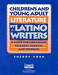 Childrens and Young Adult Literature by Latino Writers: A Guide for Librarians, Teachers, Parents, and Students (Paperback)