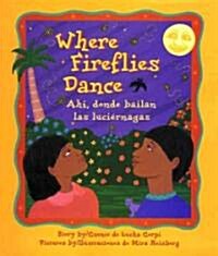 Where Fireflies Dance / Ahi, Donde Bailan Las Luci?nagas (Paperback)