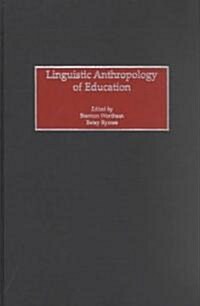 Linguistic Anthropology of Education (Hardcover)