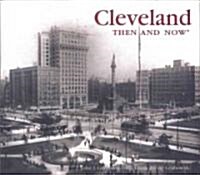 Cleveland Then & Now (Hardcover)