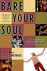Bare Your Soul: The Thinking Girls Guide to Enlightenment (Paperback)