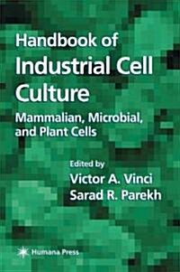 Handbook of Industrial Cell Culture: Mammalian, Microbial, and Plant Cells (Hardcover)