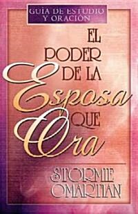 El Poder de la Esposa Que Ora = The Power of a Praying Wife (Paperback)