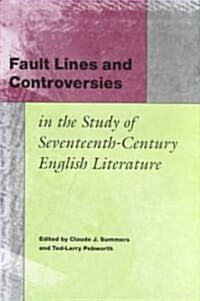Fault Lines and Controversies in the Study of Seventeenth-Century English Literature (Hardcover)