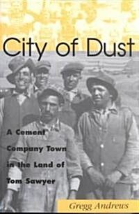 City of Dust: A Cement Company Town in the Land of Tom Sawyer (Paperback)