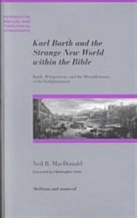 Karl Barth and the Strange New World within the Bible : Barth, Wittgenstein and the Metadilemmas of the Enlargement (Paperback)