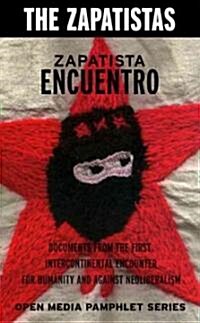 Zapatista Encuentro: Documents from the 1996 Encounter for Humanity and Against Neoliberalism (Paperback)