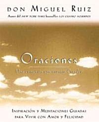 Oraciones: Una Comunion Con Nuestro Creador: Inspiracion y Meditaciones Guiadas Para Vivir Con Amor y Felicidad (Paperback)