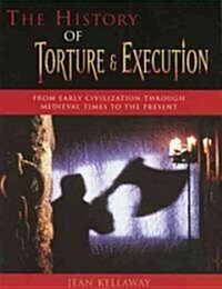 The History of Torture and Execution (Paperback)