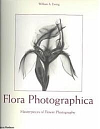 Flora Photographica : Masterpieces of Flower Photography from 1835 to the Present (Paperback, New ed)