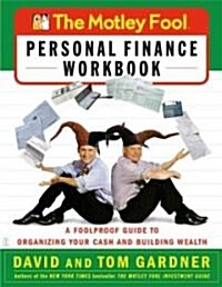The Motley Fool Personal Finance Workbook: A Foolproof Guide to Organizing Your Cash and Building Wealth (Paperback, Original)