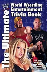 The Ultimate World Wrestling Entertainment Trivia Book (Paperback, Original)