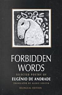 Forbidden Words: Selected Poetry of Eug?io de Andrade (Paperback)