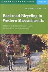Backroad Bicycling in Western Massachusetts: 30 Rides in the Berkshires, Hampshire County, the Mohawk Trail, and the Pioneer Valley (Paperback)