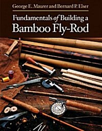 Fundamentals of Building a Bamboo Fly-Rod (Paperback)