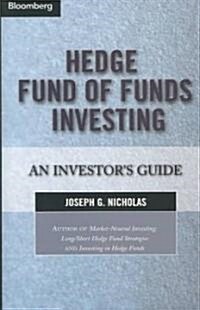 Hedge Fund of Funds Investing: An Investors Guide (Hardcover)