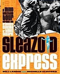 Sleazoid Express: A Mind-Twisted Tour Though the Grindhouse Cinema of Times Square (Paperback)