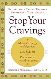 Stop Your Cravings: Satisfy Your Tastes Without Sacrificing Your Health (Paperback)
