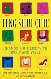 Feng Shui Chic: Change Your Life with Spirit and Style (Paperback)