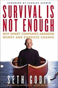Survival Is Not Enough: Why Smart Companies Abandon Worry and Embrace Change (Paperback)
