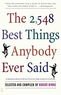 The 2,548 Best Things Anybody Ever Said (Paperback, Reprint)