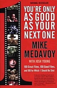 Youre Only as Good as Your Next One: 100 Great Films, 100 Good Films, and 100 for Which I Should Be Shot (Paperback)