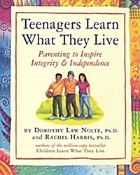 Teenagers Learn What They Live: Parenting to Inspire Integrity & Independence (Paperback)