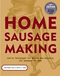 Home Sausage Making: How-To Techniques for Making and Enjoying 100 Sausages at Home (Paperback, 3)