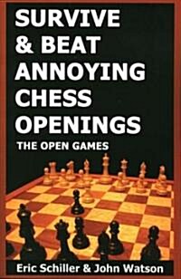 Survive & Beat Annoying Chess Openings: The Open Games (Paperback)