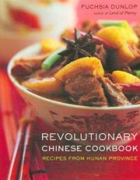 Revolutionary Chinese cookbook : recipes from Hunan Province 1st American ed