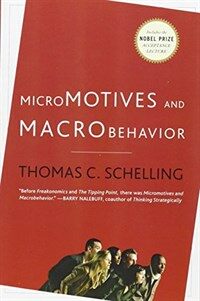 Micromotives and macrobehaviour : with a new preface and the Nobel Lecture. [New ed.] with a new preface and the Nobel Lecture