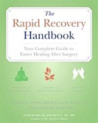 The Rapid Recovery Handbook: Your Complete Guide to Faster Healing After Surgery (Paperback)