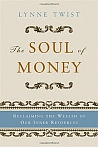 [중고] The Soul of Money: Reclaiming the Wealth of Our Inner Resources (Paperback)