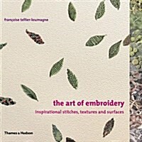 The Art of Embroidery : Inspirational Stitches, Textures and Surfaces (Paperback)