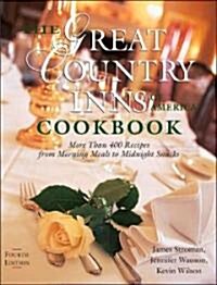 The Great Country Inns of America Cookbook: More Than 400 Recipes from Morning Meals to Midnight Snacks (Paperback, 4)
