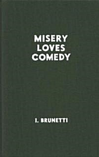 Misery Loves Comedy (Hardcover)