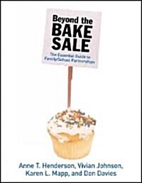 Beyond The Bake Sale : The Essential Guide to Family School Partnerships (Paperback)