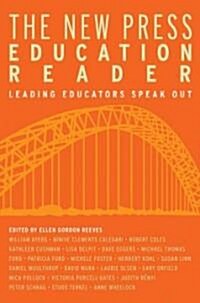 The New Press Education Reader: Leading Educators Speak Out (Paperback)