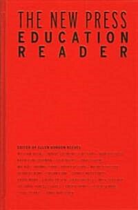 The New Press Education Reader: Leading Educators Speak Out (Hardcover)